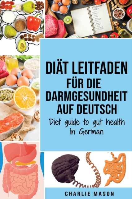 Diat Leitfaden fur die Darmgesundheit Auf Deutsch/ Diet guide to gut health In German, Paperback / softback Book