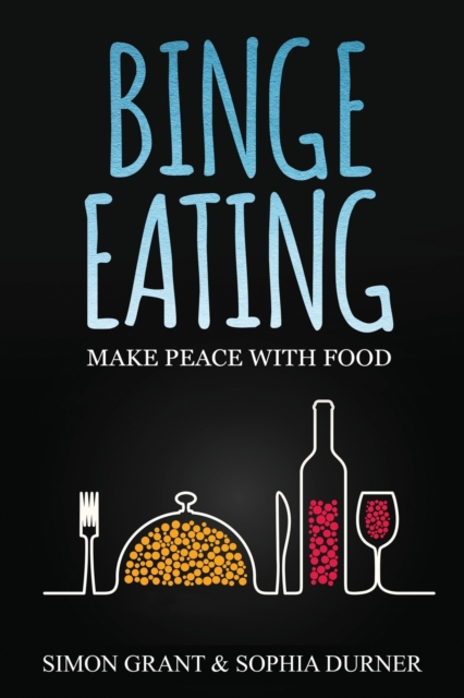 Binge Eating : Make Peace with Food, Paperback / softback Book