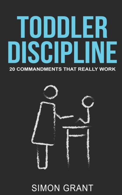Toddler Discipline : 20 Commandments That Really Work, Hardback Book