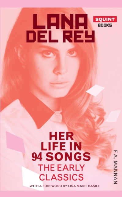 Lana Del Rey: Her Life In 94 Songs : The Early Classics, Paperback / softback Book