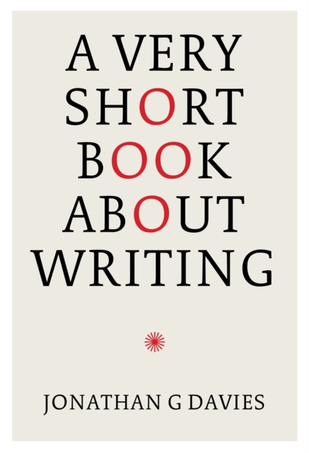 A Very Short Book About Writing, Hardback Book