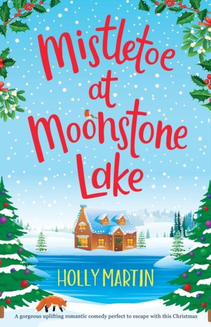 Mistletoe at Moonstone Lake : A gorgeous uplifting romantic comedy perfect to escape with this Christmas, Paperback / softback Book