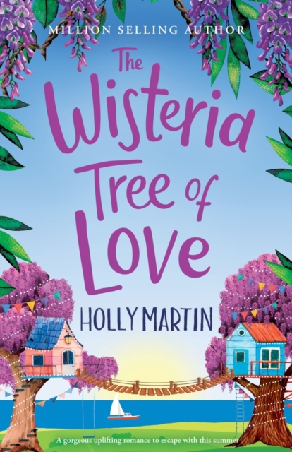 The Wisteria Tree of Love : A heartwarming feel-good romance to fall in love with this summer, Paperback / softback Book