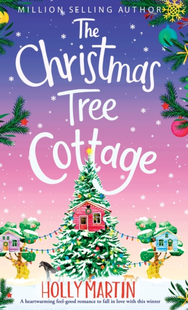 The Christmas Tree Cottage : A heartwarming feel good romance to fall in love with this winter, Hardback Book