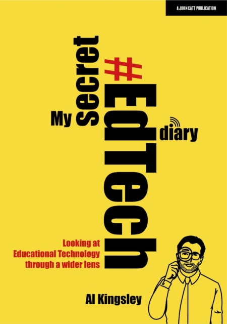 My Secret #EdTech Diary: Looking at Educational Technology through a wider lens, Paperback / softback Book