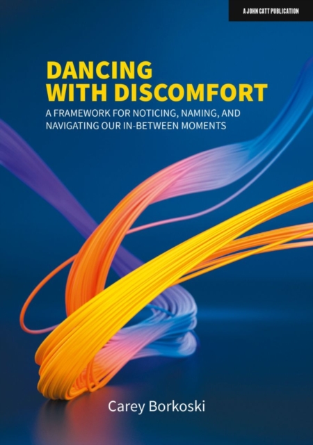 Dancing with Discomfort: A framework for noticing, naming, and navigating our in-between moments, Paperback / softback Book