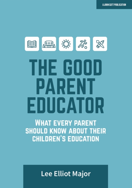 The Good Parent Educator: What every parent should know about their children's education, Paperback / softback Book