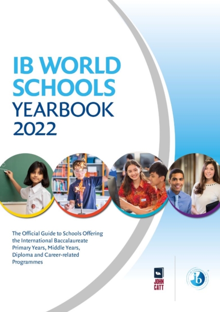 IB World Schools Yearbook 2022: The Official Guide to Schools Offering the International Baccalaureate Primary Years, Middle Years, Diploma and Career-related Programmes, Paperback / softback Book