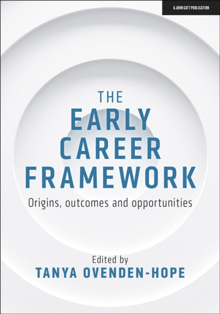 The Early Career Framework: Origins, outcomes and opportunities, Paperback / softback Book