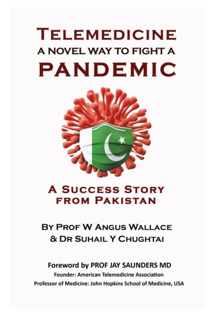 Telemedicine a novel way to fight a Pandemic : A success story from Pakistan, Paperback / softback Book
