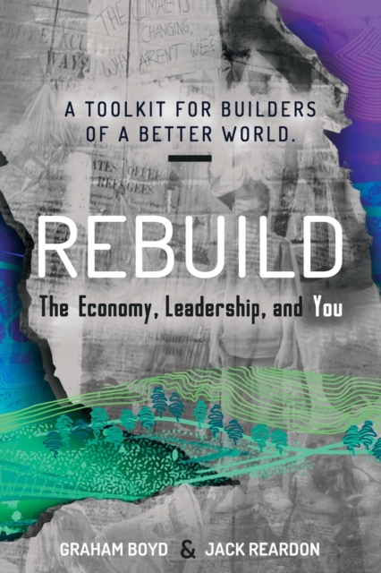 Rebuild : the Economy, Leadership, and You, Paperback / softback Book