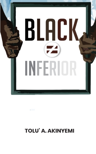 Black Does Not Equal Inferior, Paperback / softback Book