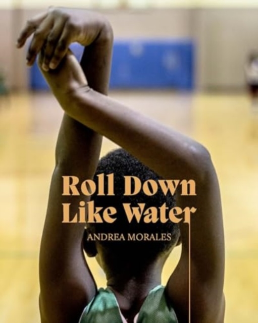 Andrea Morales : Roll Down Like Water, Paperback / softback Book