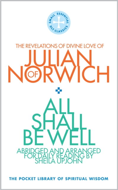 All Shall Be Well : The Revelations of Divine Love of Julian of Norwich, Paperback / softback Book