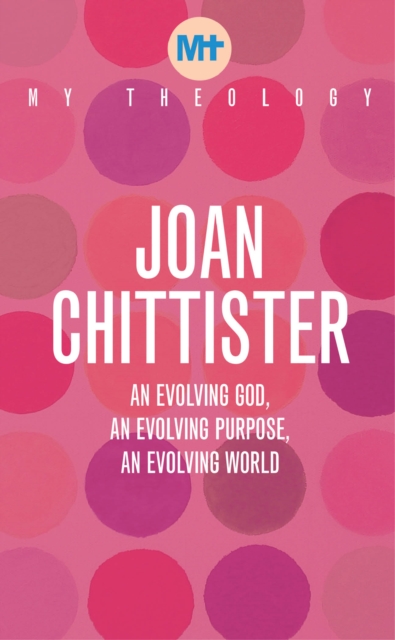 My Theology : An Evolving God, An Evolving Purpose, An Evolving World, EPUB eBook