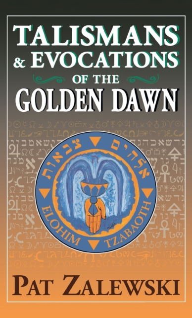 Talismans & Evocations of the Golden Dawn, Hardback Book