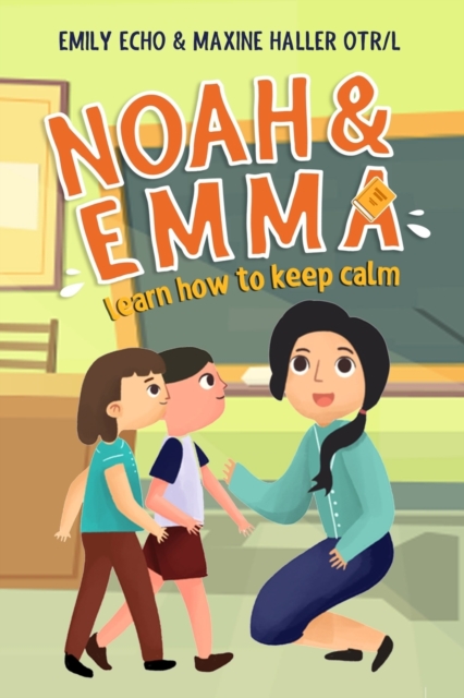 Noah & Emma Learn How to Keep Calm, Paperback / softback Book