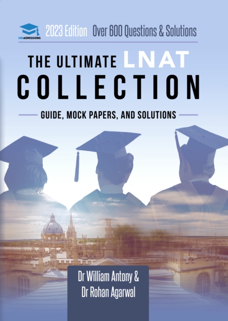 The Ultimate LNAT Collection : 3 Books In One, 600 Practice Questions & Solutions, Includes 4 Mock Papers, Detailed Essay Plans, Law National Aptitude Test, Latest Edition, Hardback Book