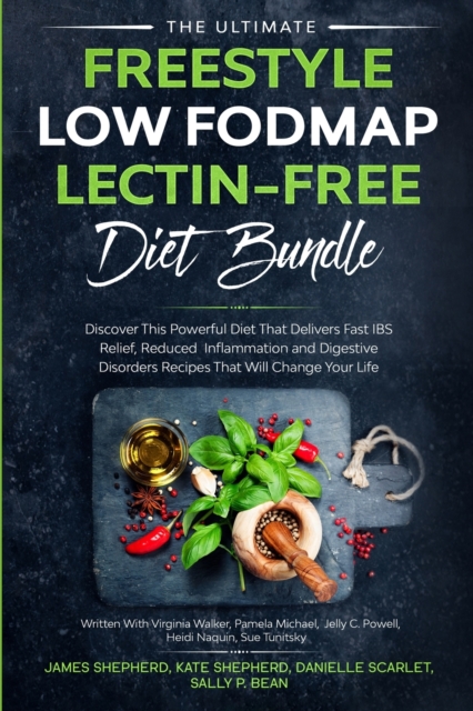The Ultimate Freestyle Low Fodmap Lectin-Free Diet Bundle : Discover This Powerful Diet That Delivers Fast IBS Relief, Reduced Inflammation and Digestive Disorders That Will Change Your Life, Paperback / softback Book