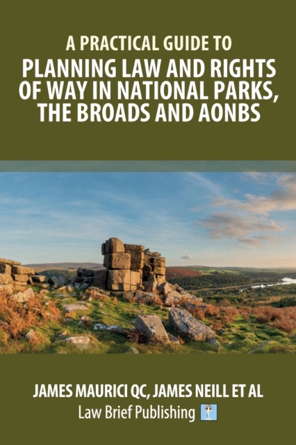 A Practical Guide to Planning Law and Rights of Way in National Parks, the Broads and AONBs, Paperback / softback Book