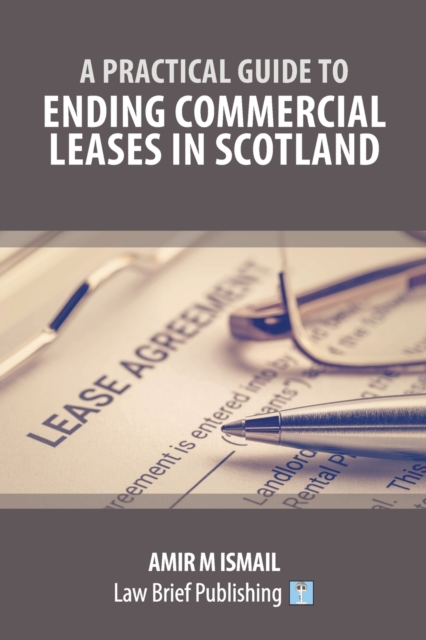 A Practical Guide to Ending Commercial Leases in Scotland, Paperback / softback Book