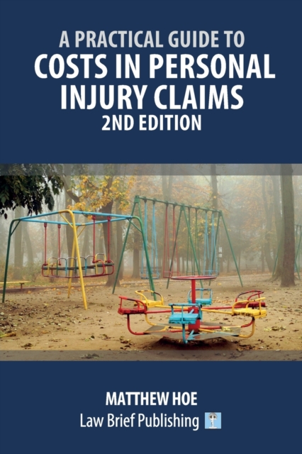 Pratical Guide to Costs in Personal Injury Claims, Paperback / softback Book