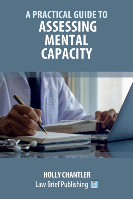 A Practical Guide to Assessing Mental Capacity, Paperback / softback Book