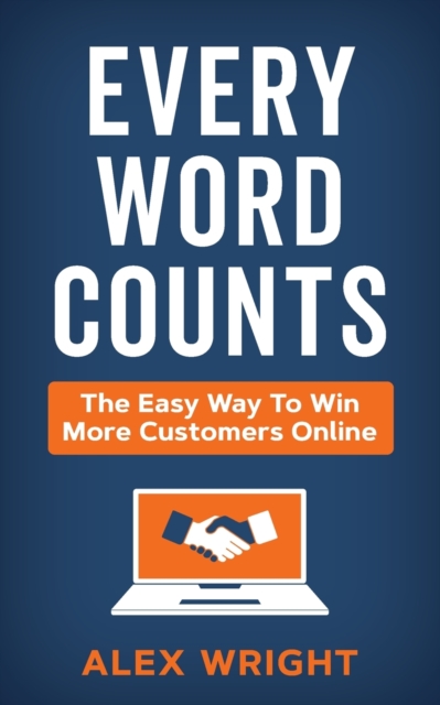Every Word Counts : The easy way to win more customers online, Paperback / softback Book