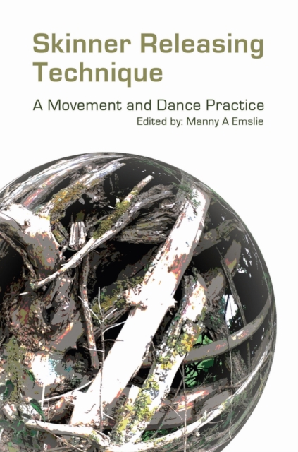 Skinner Releasing Technique : A Movement and Dance Practice, Paperback / softback Book
