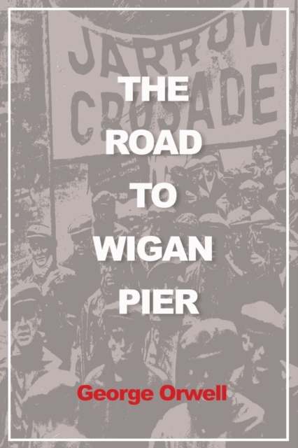 The Road to Wigan Pier (Illustrated), Paperback / softback Book