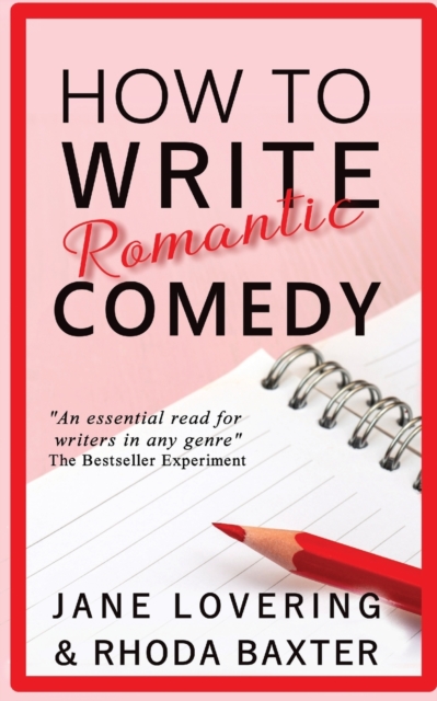 How To Write Romantic Comedy : A concise and fun-to-read guide to writing funny romance novels, Paperback / softback Book