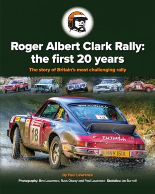 Roger Albert Clark Rally: the first 20 years : The story of Britain's most challenging rally, Hardback Book