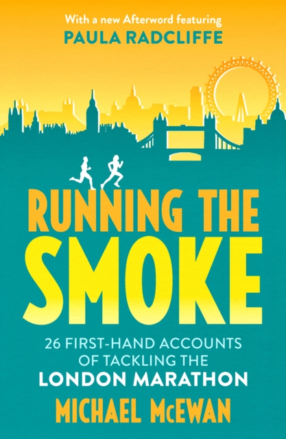 Running the Smoke : 26 First-Hand Accounts of Tackling the London Marathon, Paperback / softback Book