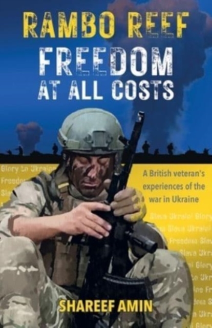 Freedom at All Costs : A British veteran's experiences of the war in Ukraine, Paperback / softback Book