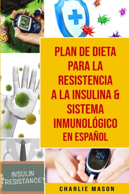 Plan de dieta para la resistencia a la insulina & Sistema inmunologico En Espanol, Paperback / softback Book