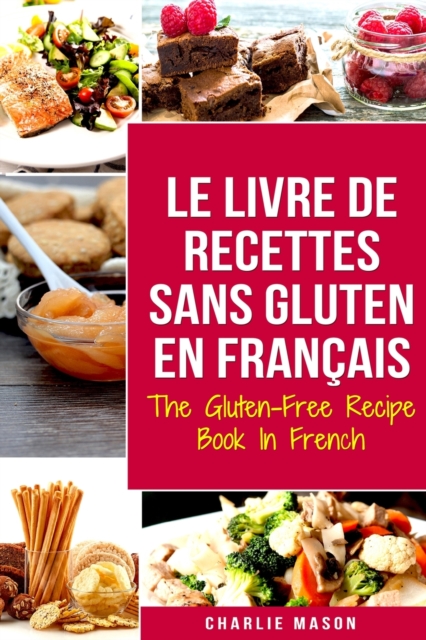 Le Livre De Recettes Sans Gluten En Francais/ The Gluten-Free Recipe Book In French, Paperback / softback Book