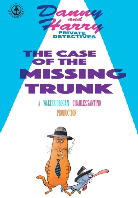 Danny and Harry Private Detectives : The Case of the Missing Trunk, Paperback / softback Book