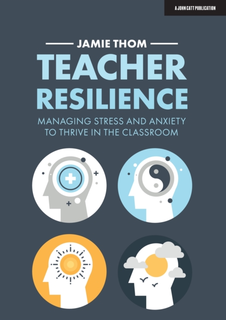 Teacher Resilience: Managing stress and anxiety to thrive in the classroom, EPUB eBook