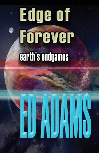 Edge of Forever : Earth's endgames, Paperback / softback Book