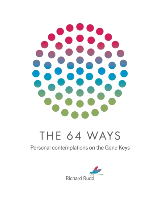 The 64 Ways : Personal Contemplations on the Gene Keys, Paperback / softback Book