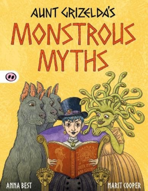 Aunt Grizelda's Monstrous Myths, Paperback / softback Book