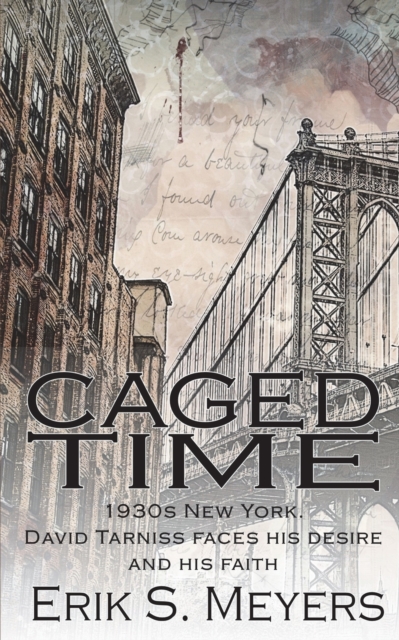 Caged Time : 1930s New York. David Tarniss faces his desire and his faith, Paperback / softback Book