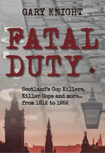 Fatal Duty : Cop Killers, Killer Cops & More, Paperback / softback Book