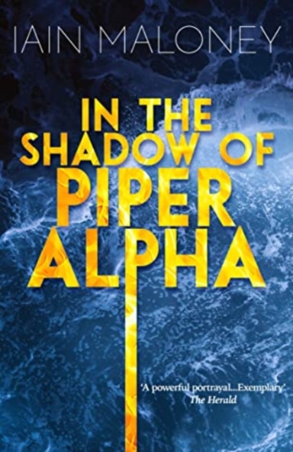 In the Shadow of Piper Alpha, Paperback / softback Book