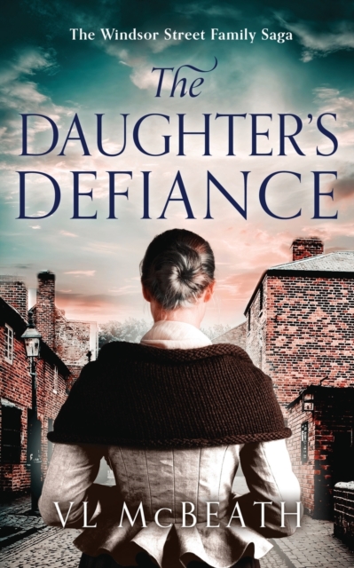 The Daughter's Defiance : Part 7 of The Windsor Street Family Saga, Paperback / softback Book