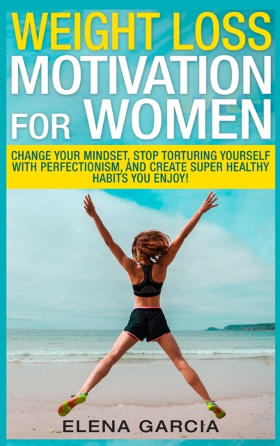 Weight Loss Motivation for Women, Hardback Book