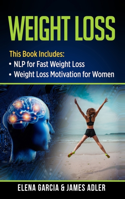 Weight Loss : NLP for Fast Weight Loss & Weight Loss Motivation for Women, Hardback Book