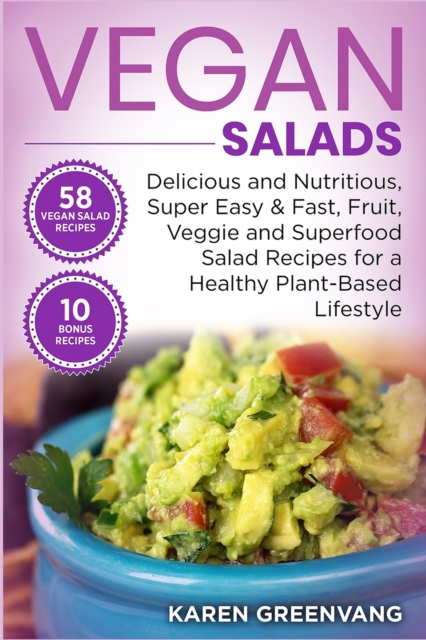 Vegan Salads : Delicious and Nutritious, Super Easy & Fast, Fruit, Veggie and Superfood Salad Recipes for a Healthy Plant-Based Lifestyle, Paperback / softback Book