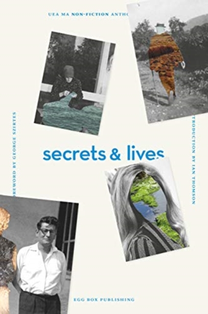 Secrets & Lives : UEA Creative Writing Anthology Non-Fiction, Paperback / softback Book