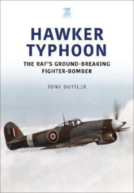 Hawker Typhoon : The RAF's Ground-Breaking Fighter-Bomber, Paperback / softback Book